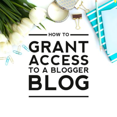 How to Grant Access to a Blogger Blog